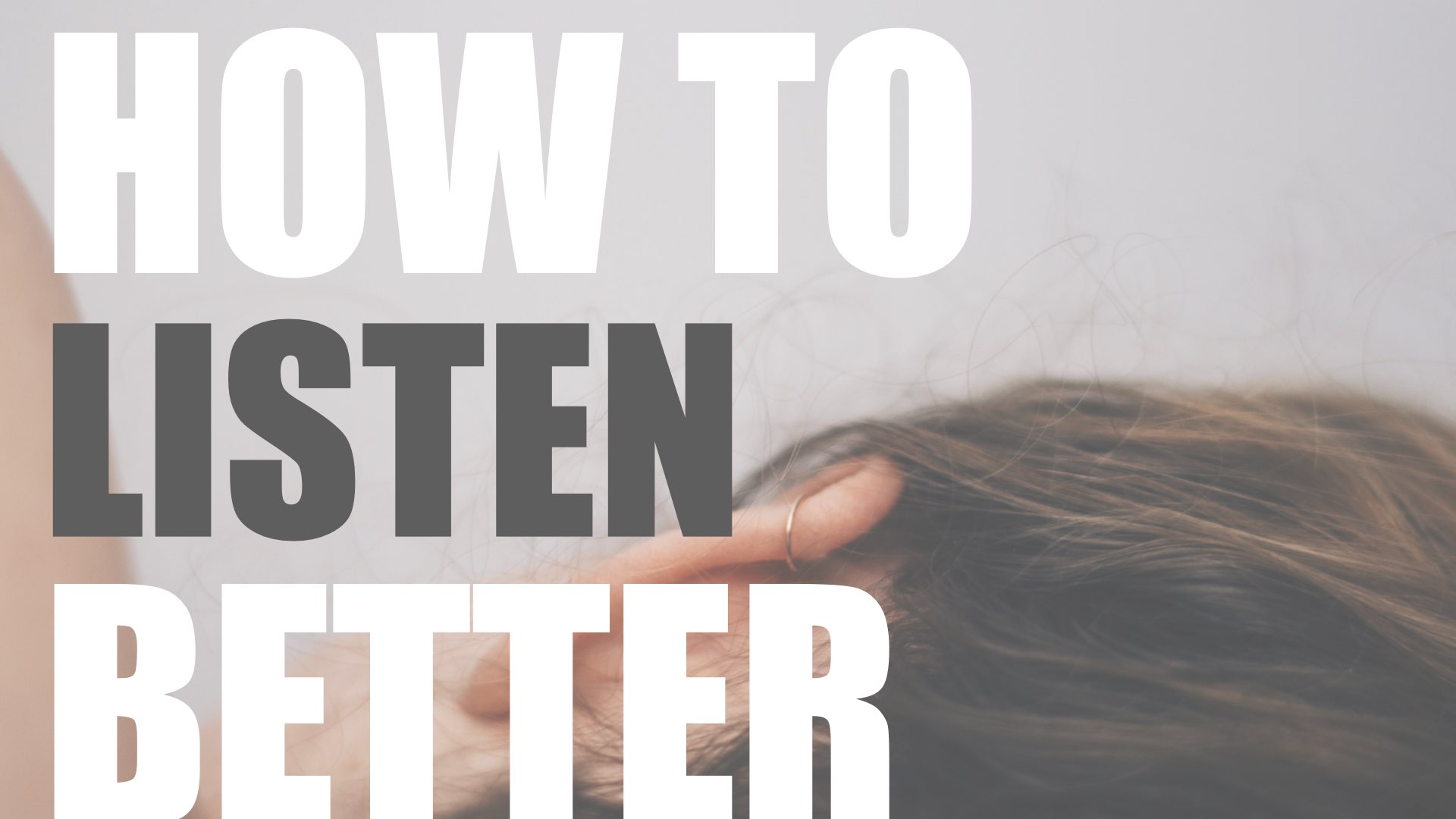How to Listen Better a blog post